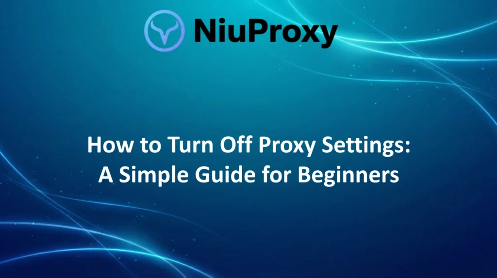 Niuproxy guide how to turn off proxy settings